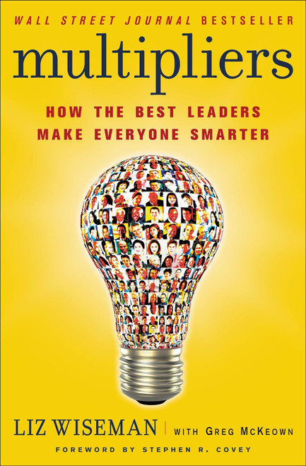 Multipliers: How the Best Leaders Make Everyone Smarter