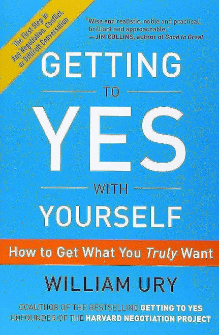 Getting to Yes with Yourself: How to Get What You Truly Want