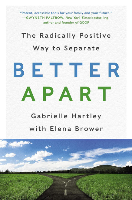 Better Apart: The Radically Positive Way to Separate