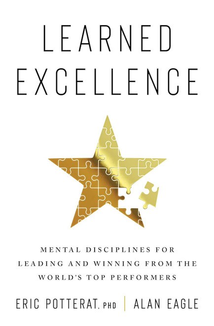Learned Excellence: Mental Disciplines for Leading and Winning from