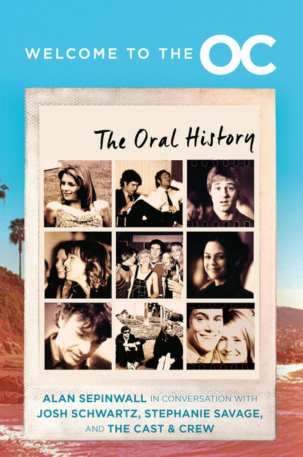Welcome to the O.C.: The Oral History