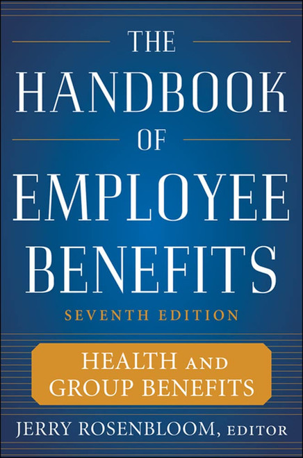 The Handbook of Employee Benefits: Health and Group Benefits 7/E