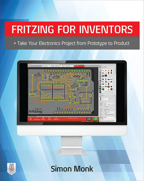 Fritzing for Inventors: Take Your Electronics Project from Prototype