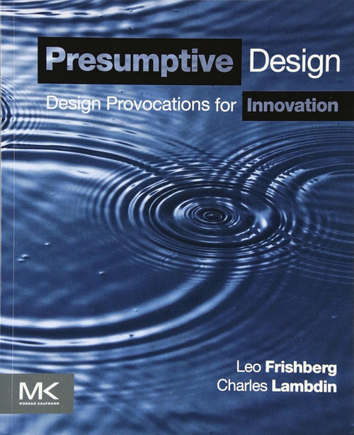 Presumptive Design: Design Provocations for Innovation