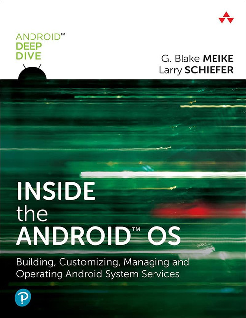 Inside the Android OS: Building Customizing Managing and Operating