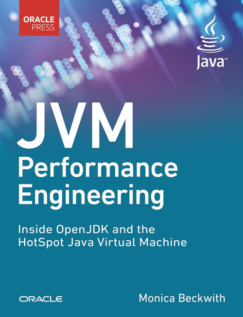 JVM Performance Engineering: Inside OpenJDK and the HotSpot Java