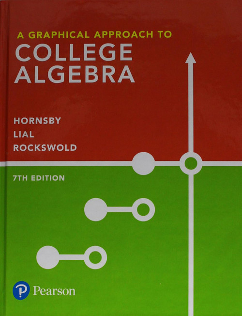 Graphical Approach to College Algebra A