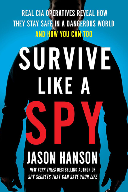Survive Like a Spy: Real CIA Operatives Reveal How They Stay Safe in