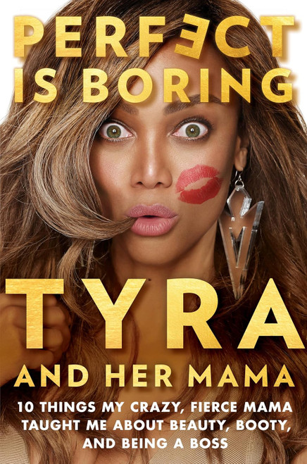 Perfect Is Boring: 10 Things My Crazy Fierce Mama Taught Me About