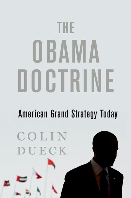The Obama Doctrine: American Grand Strategy Today