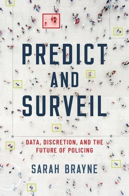 Predict and Surveil: Data Discretion and the Future of Policing