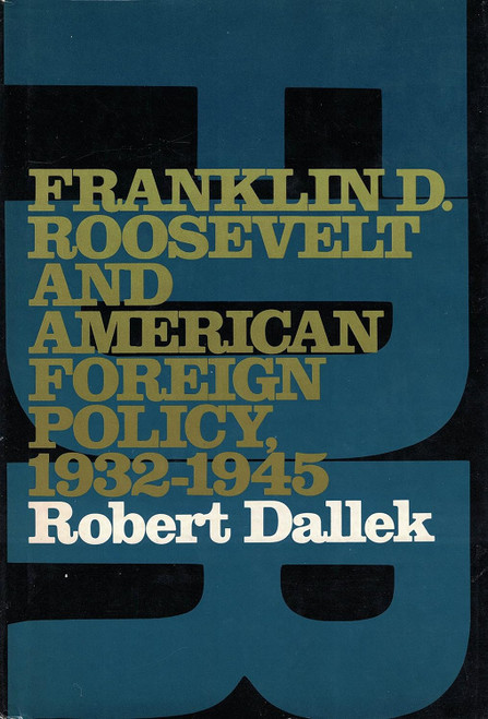 Franklin D. Roosevelt and American Foreign Policy 1932-1945