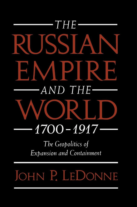 The Russian Empire and the World 1700-1917: The Geopolitics of