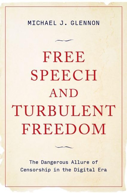 Free Speech and Turbulent Freedom: The Dangerous Allure of Censorship