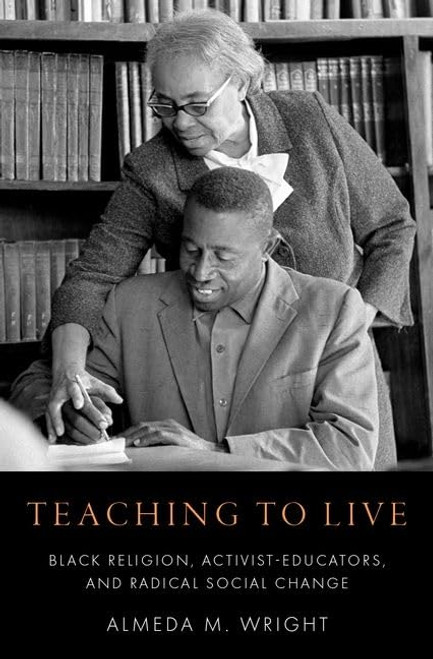 Teaching to Live: Black Religion Activist-Educators and Radical