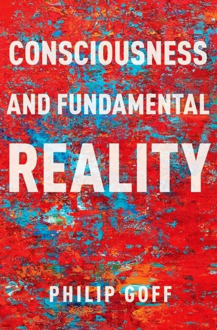 Consciousness and Fundamental Reality (Philosophy of Mind)