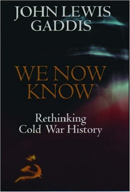 We Now Know: Rethinking Cold War History