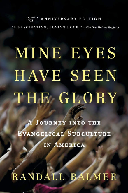 Mine Eyes Have Seen the Glory: A Journey into the Evangelical