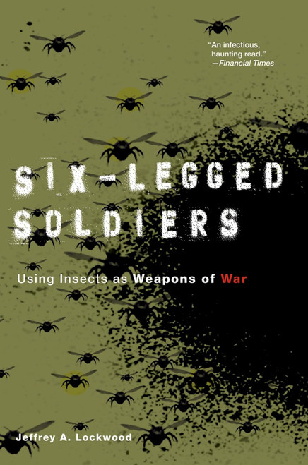 Six-Legged Soldiers: Using Insects as Weapons of War