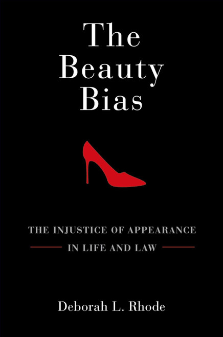 The Beauty Bias: The Injustice of Appearance in Life and Law