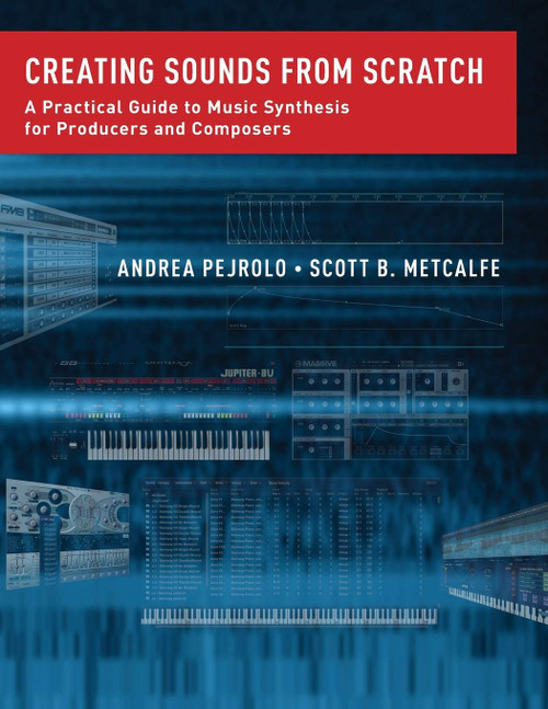 Creating Sounds from Scratch: A Practical Guide to Music Synthesis