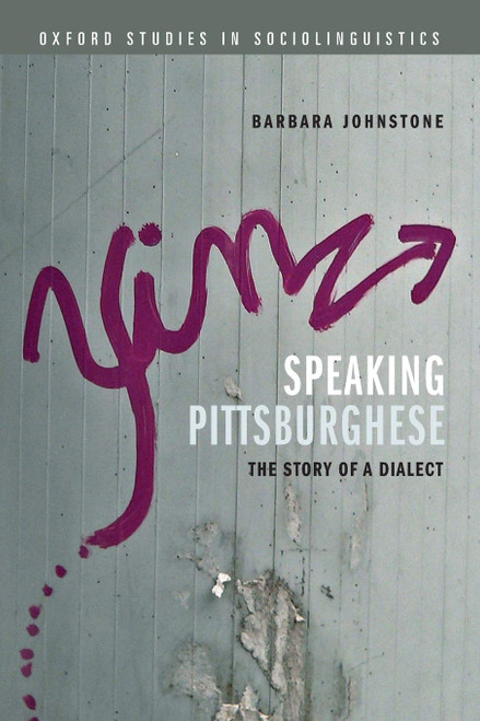 Speaking Pittsburghese: The Story of a Dialect