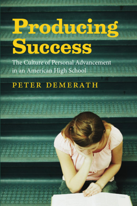 Producing Success: The Culture of Personal Advancement in an American