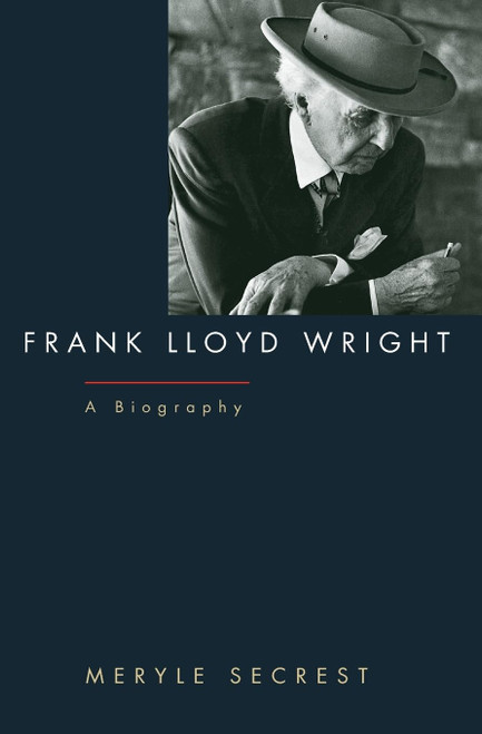 Frank Lloyd Wright: A Biography