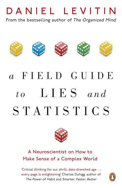 A Field Guide to Lies and Statistics: A Neuroscientist on How to Make