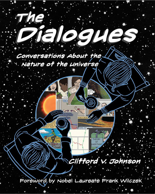 The Dialogues: Conversations about the Nature of the Universe