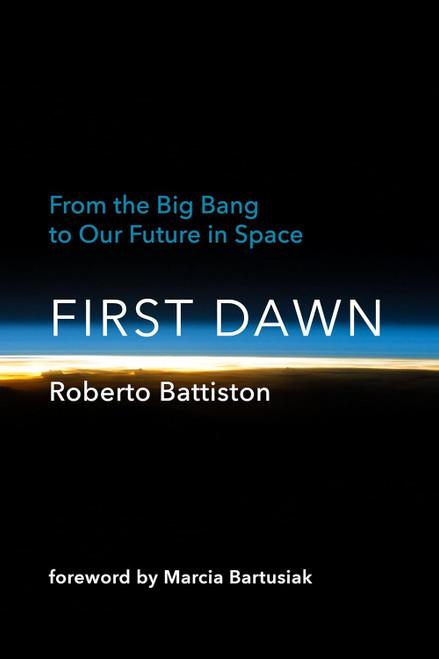 First Dawn: From the Big Bang to Our Future in Space