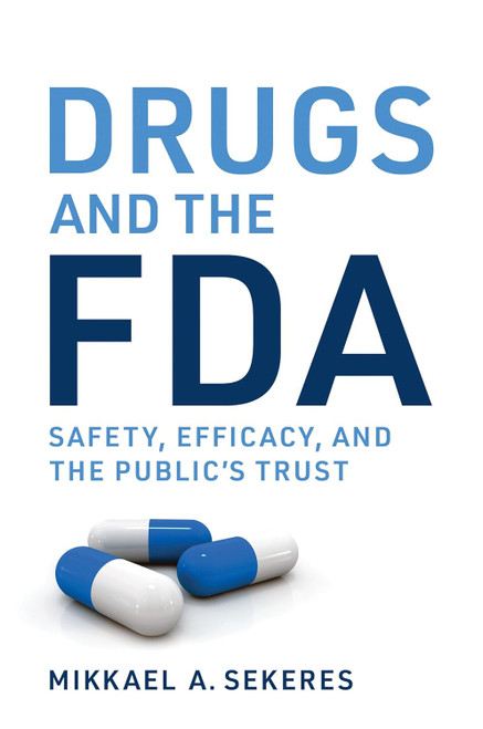 Drugs and the FDA: Safety Efficacy and the Public's Trust