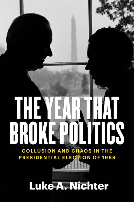 The Year That Broke Politics: Collusion and Chaos in the Presidential