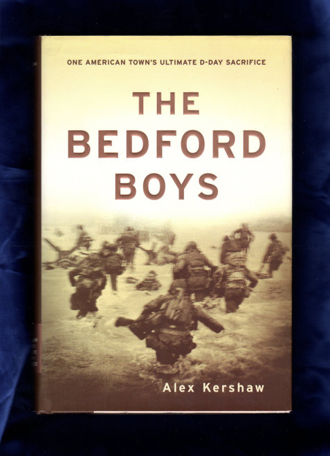 The Bedford Boys: One American Town's Ultimate D-day Sacrifice