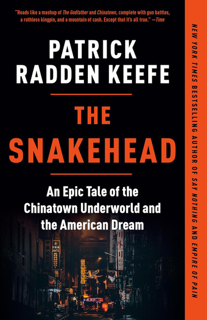 The Snakehead: An Epic Tale of the Chinatown Underworld and the
