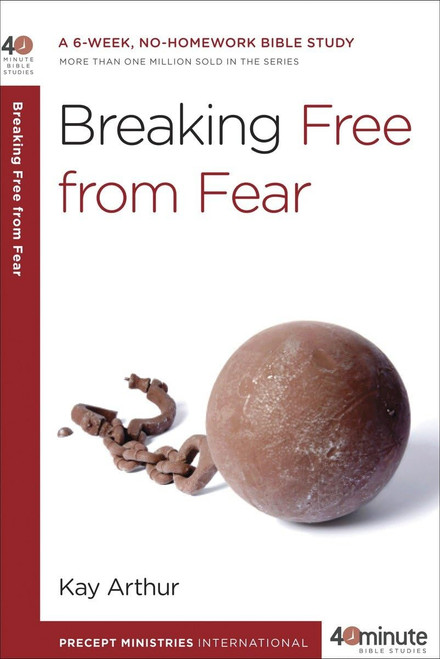 Breaking Free from Fear: A 6-Week No-Homework Bible Study
