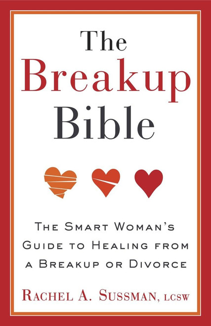 The Breakup Bible: The Smart Woman's Guide to Healing from a Breakup