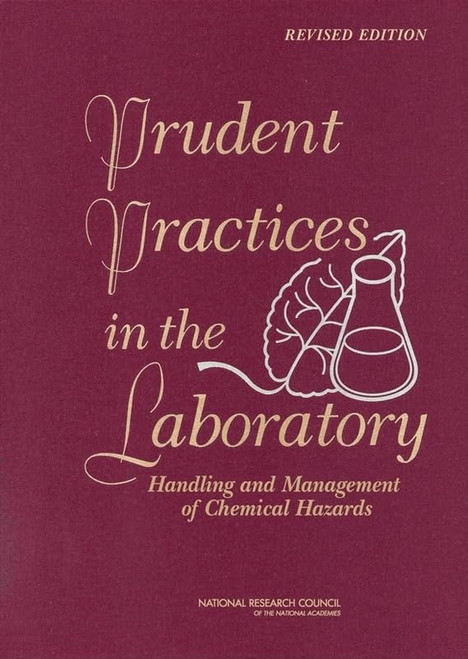 Prudent Practices in the Laboratory: Handling and Management of