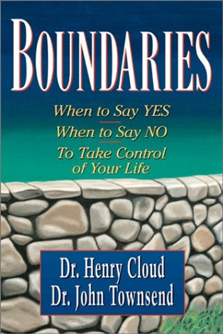 Boundaries: When To Say Yes How to Say No