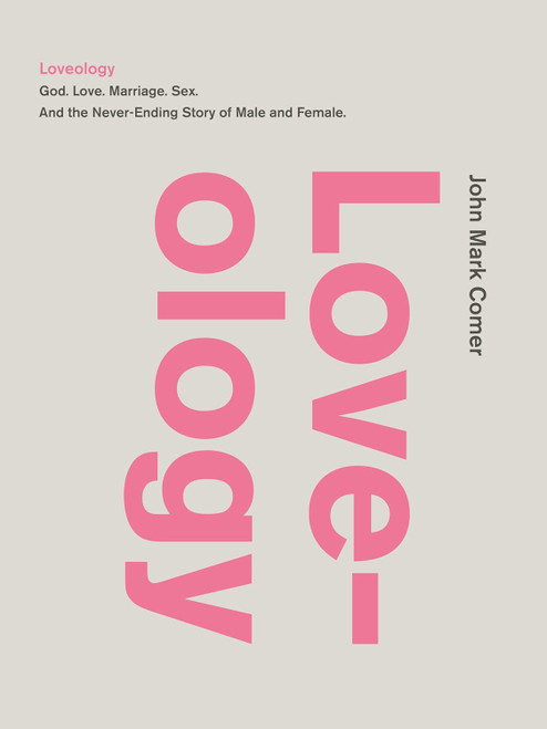 Loveology: God. Love. Marriage. Sex. And the Never-Ending Story of