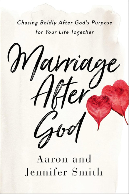 Marriage After God: Chasing Boldly After God's Purpose for Your Life