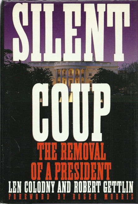 Silent Coup: The Removal of a President
