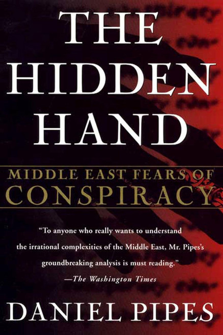 The Hidden Hand: Middle East Fears of Conspiracy