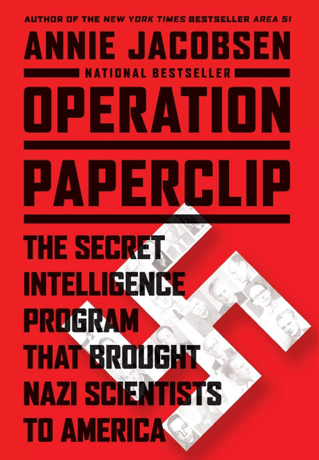 Operation Paperclip: The Secret Intelligence Program that Brought