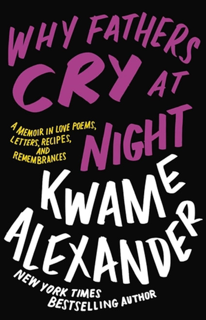 Why Fathers Cry at Night: A Memoir in Love Poems Letters Recipes and
