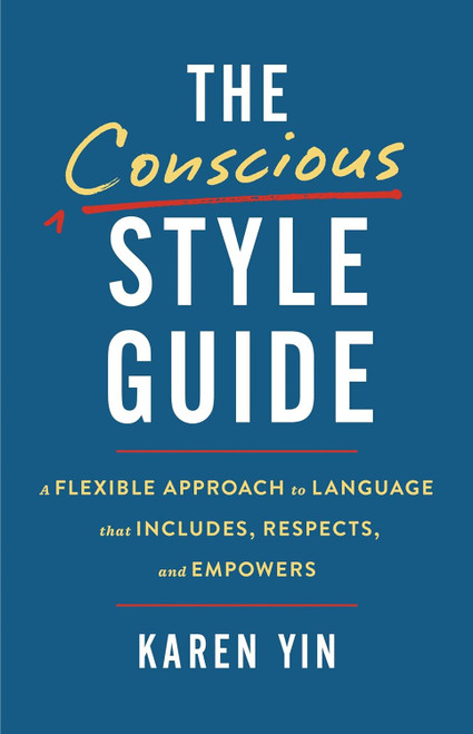 The Conscious Style Guide: A Flexible Approach to Language That