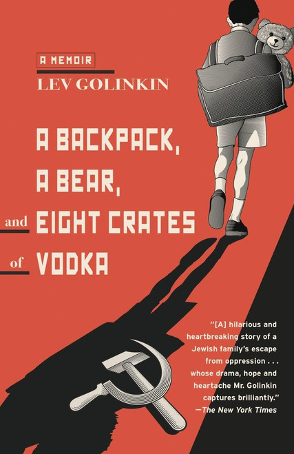 A Backpack a Bear and Eight Crates of Vodka: A Memoir