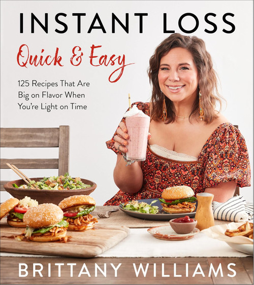 Instant Loss Quick and Easy: 125 Recipes That Are Big on Flavor When