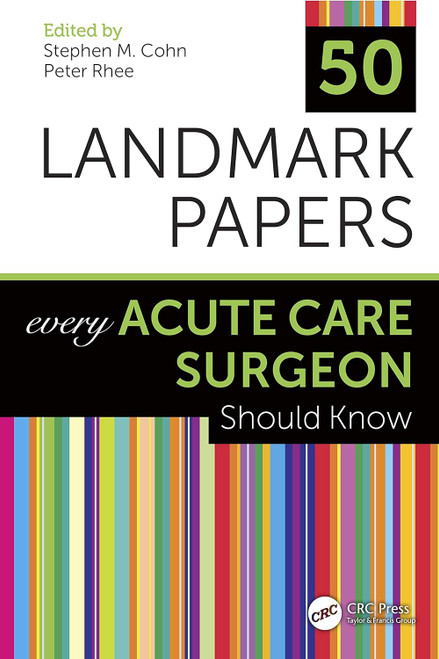 50 Landmark Papers Every Acute Care Surgeon Should Know: Every Acute