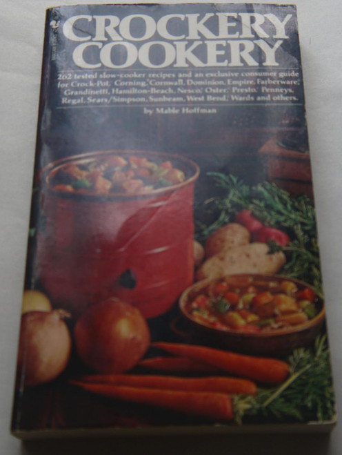 Crockery Cookery: 262 Tested Slow-cooker Recipes
